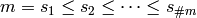 m = s_1 \leq s_2 \leq \dots \leq s_{\# m}