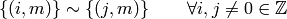 \left\{(i, m) \right\} \sim \left\{(j, m) \right\} \qquad \forall i,j \neq 0 \in \mathbb{Z}