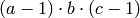 (a-1)\cdot b \cdot (c-1)