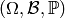 (\Omega, {\cal B}, \mathbb{P})