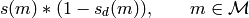 s(m) * (1 - s_d(m)), \qquad m \in {\cal M}
