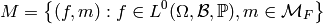 M = \left\{(f,m): f \in L^0(\Omega, {\cal B}, \mathbb{P}), m \in {\cal M}_F \right\}